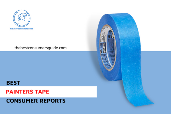 Best Painters Tape Consumer Reports