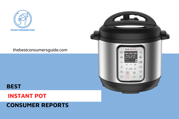 Best Instant Pot Consumer Reports