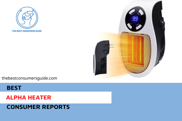 Alpha Heater Reviews Consumer Reports